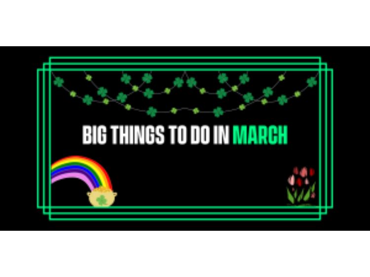 Big Things to do in March 2026